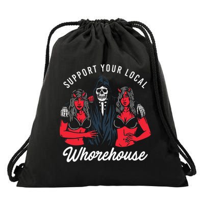 Support Your Local Whorehouse Drawstring Bag
