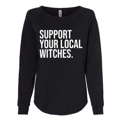 Support Your Local Witches Lover Coven Witchcraft Wiccan Gift Womens California Wash Sweatshirt