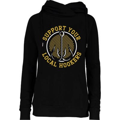 Support Your Local Hookers Fishing Fisherman Master Baiter Womens Funnel Neck Pullover Hood