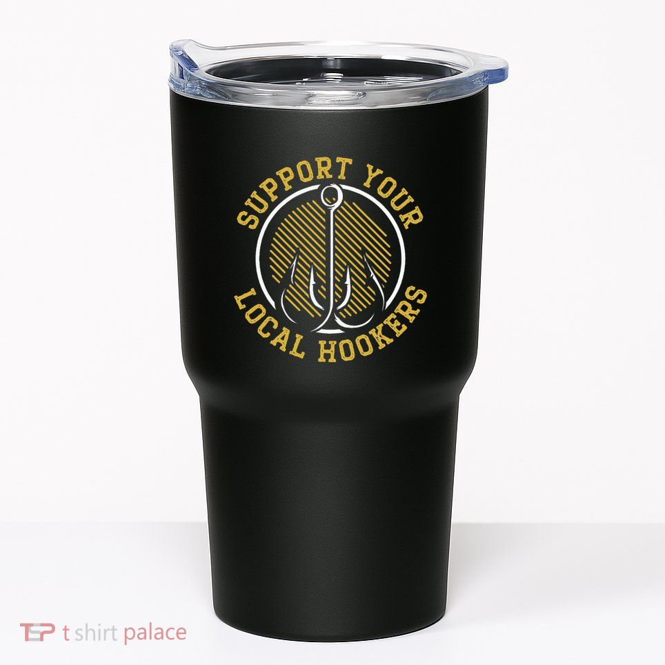 Support Your Local Hookers Fishing Fisherman Master Baiter Tumbler