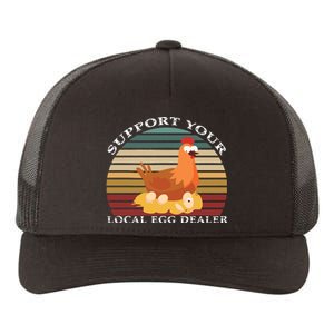 Support Your Local Egg Dealer Farmer Chicken Egg Lover Yupoong Adult 5-Panel Trucker Hat