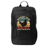 Support Your Local Egg Dealer Farmer Chicken Egg Lover City Backpack