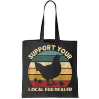 Support Your Local Egg Dealer Farmer Chicken Egg Lover Tote Bag