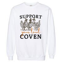 Support Your Local Coven Funny Farm Witch Chicken Halloween Garment-Dyed Sweatshirt