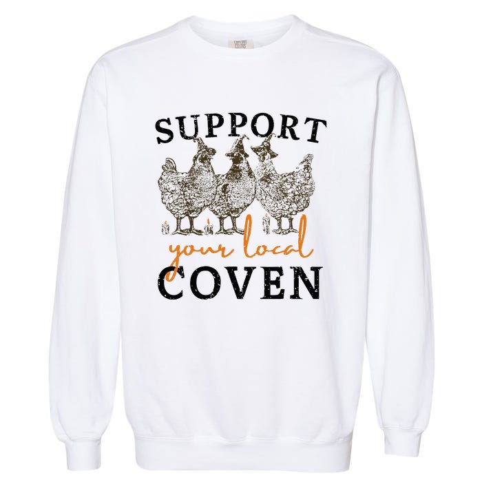 Support Your Local Coven Funny Farm Witch Chicken Halloween Garment-Dyed Sweatshirt