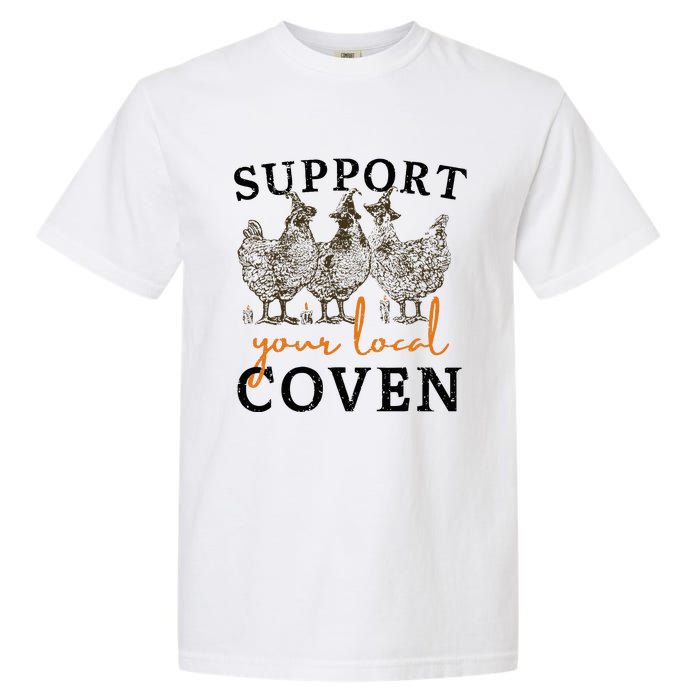 Support Your Local Coven Funny Farm Witch Chicken Halloween Garment-Dyed Heavyweight T-Shirt