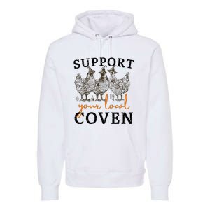 Support Your Local Coven Funny Farm Witch Chicken Halloween Premium Hoodie