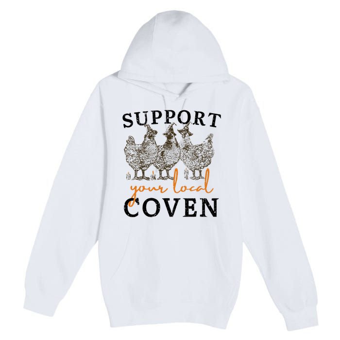 Support Your Local Coven Funny Farm Witch Chicken Halloween Premium Pullover Hoodie