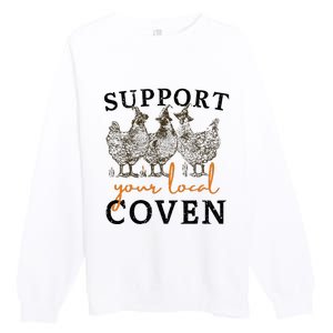 Support Your Local Coven Funny Farm Witch Chicken Halloween Premium Crewneck Sweatshirt