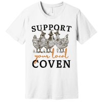 Support Your Local Coven Funny Farm Witch Chicken Halloween Premium T-Shirt