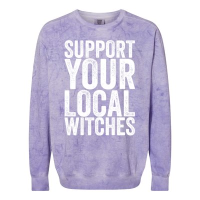 Support Your Local Witches Gift Colorblast Crewneck Sweatshirt