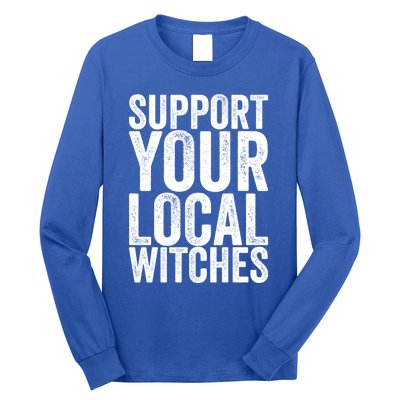 Support Your Local Witches Gift Long Sleeve Shirt