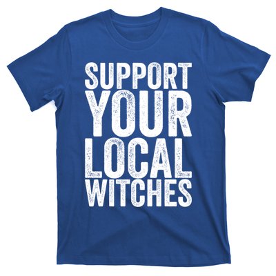 Support Your Local Witches Gift T-Shirt