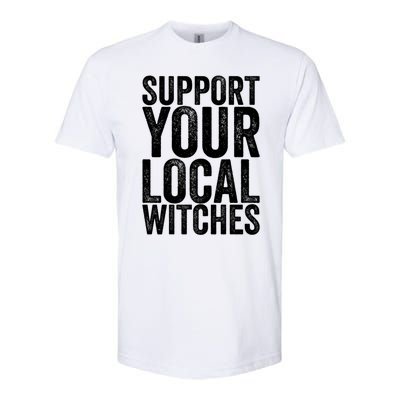 Support Your Local Witches Gift Softstyle CVC T-Shirt