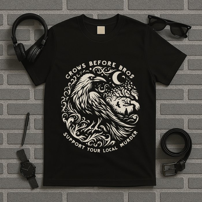 Support Your Local Murder Crows Before Bros Funny T-Shirt