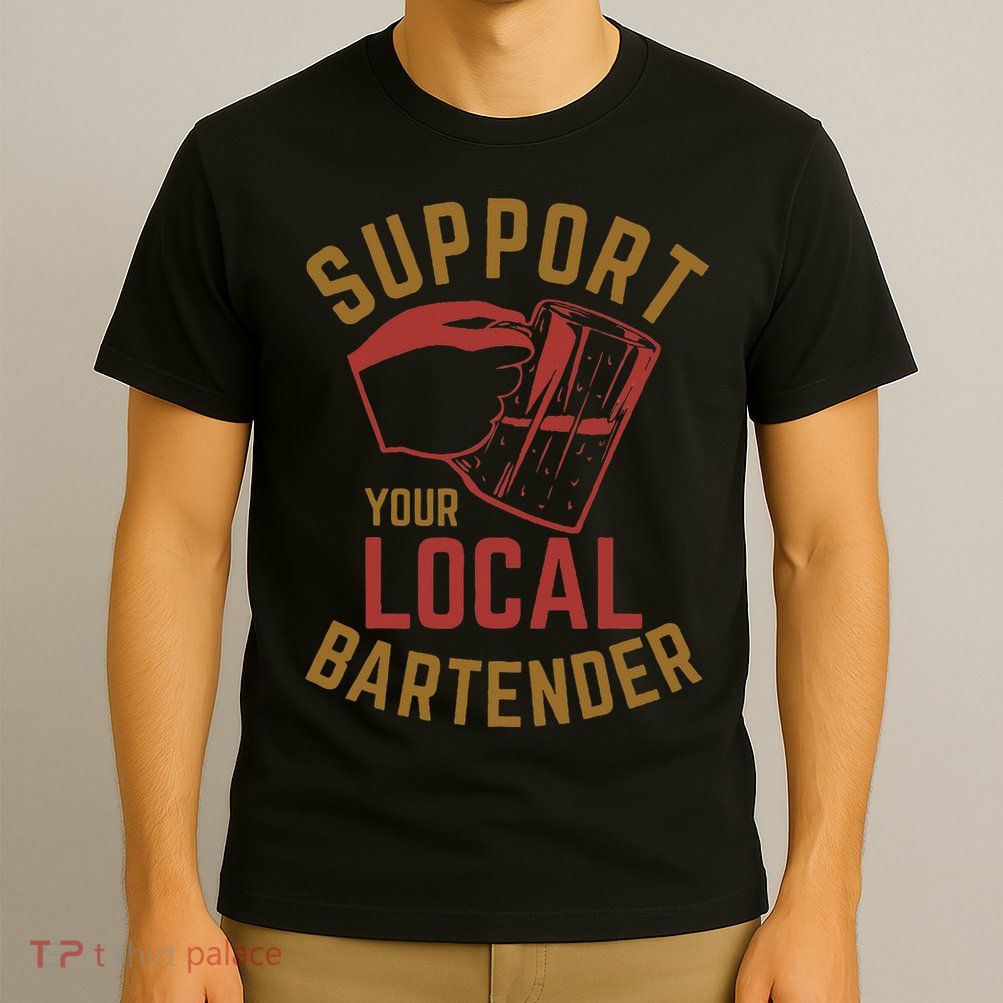 Support Your Local Bartender T-Shirt