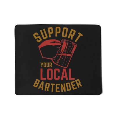 Support Your Local Bartender Mousepad