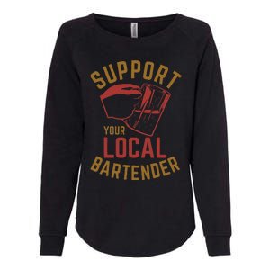 Support Your Local Bartender Womens California Wash Sweatshirt