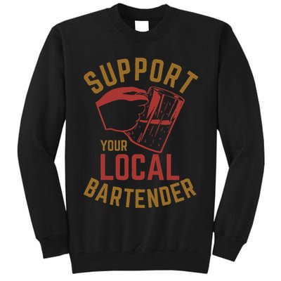 Support Your Local Bartender Tall Sweatshirt