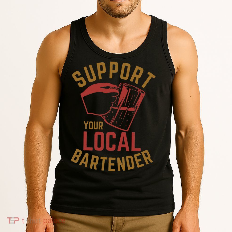 Support Your Local Bartender Tank Top