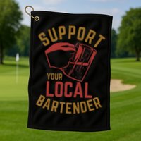 Support Your Local Bartender Golf Towel