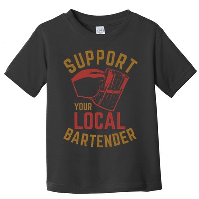 Support Your Local Bartender Toddler T-Shirt