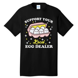 Support Your Local Egg Dealer, Farm Fresh eggs Funny farm Tall T-Shirt