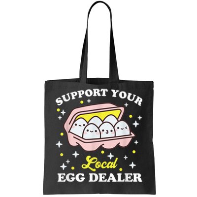 Support Your Local Egg Dealer, Farm Fresh eggs Funny farm Tote Bag