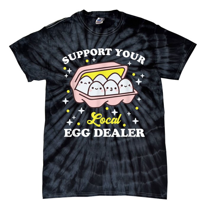 Support Your Local Egg Dealer, Farm Fresh eggs Funny farm Tie-Dye T-Shirt