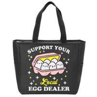 Support Your Local Egg Dealer, Farm Fresh eggs Funny farm Zip Tote Bag