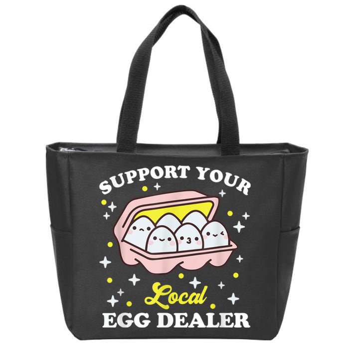 Support Your Local Egg Dealer, Farm Fresh eggs Funny farm Zip Tote Bag