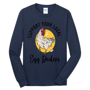 Support Your Local Egg Dealers,Chicken Lover Tall Long Sleeve T-Shirt