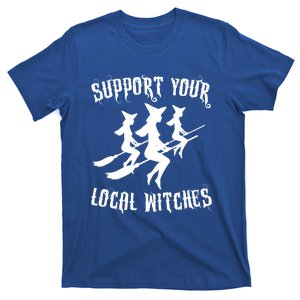 Support Your Local Witches Funny Gift Halloween Sexy Witch Funny Gift T-Shirt