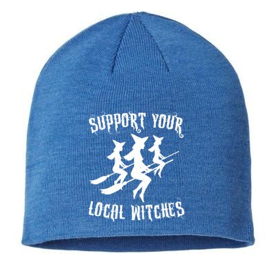 Support Your Local Witches Funny Gift Halloween Sexy Witch Funny Gift Sustainable Beanie