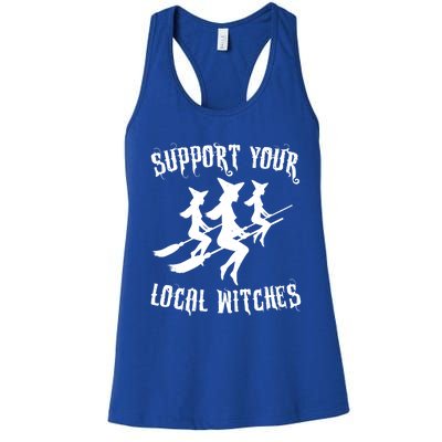 Support Your Local Witches Funny Gift Halloween Sexy Witch Funny Gift Women's Racerback Tank