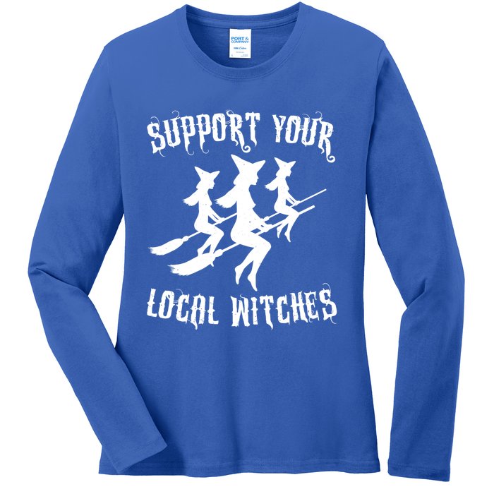 Support Your Local Witches Funny Gift Halloween Sexy Witch Funny Gift Ladies Long Sleeve Shirt