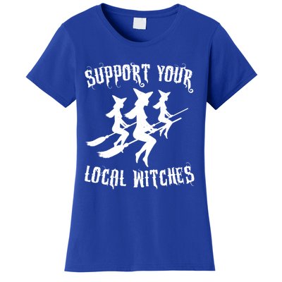 Support Your Local Witches Funny Gift Halloween Sexy Witch Funny Gift Women's T-Shirt