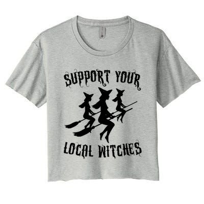 Support Your Local Witches Funny Gift Halloween Sexy Witch Funny Gift Women's Crop Top Tee