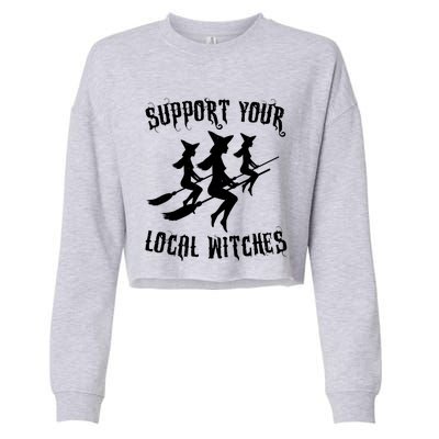 Support Your Local Witches Funny Gift Halloween Sexy Witch Funny Gift Cropped Pullover Crew