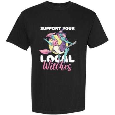 Support Your Local Witches Gift Garment-Dyed Heavyweight T-Shirt