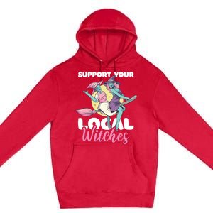 Support Your Local Witches Gift Premium Pullover Hoodie