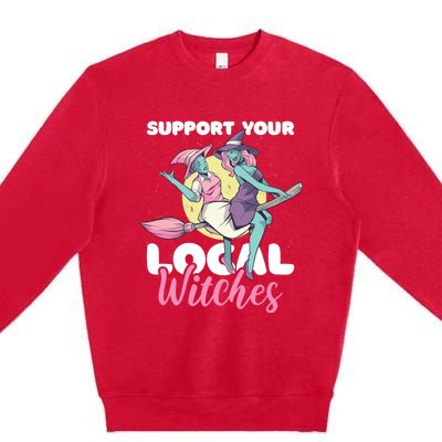 Support Your Local Witches Gift Premium Crewneck Sweatshirt