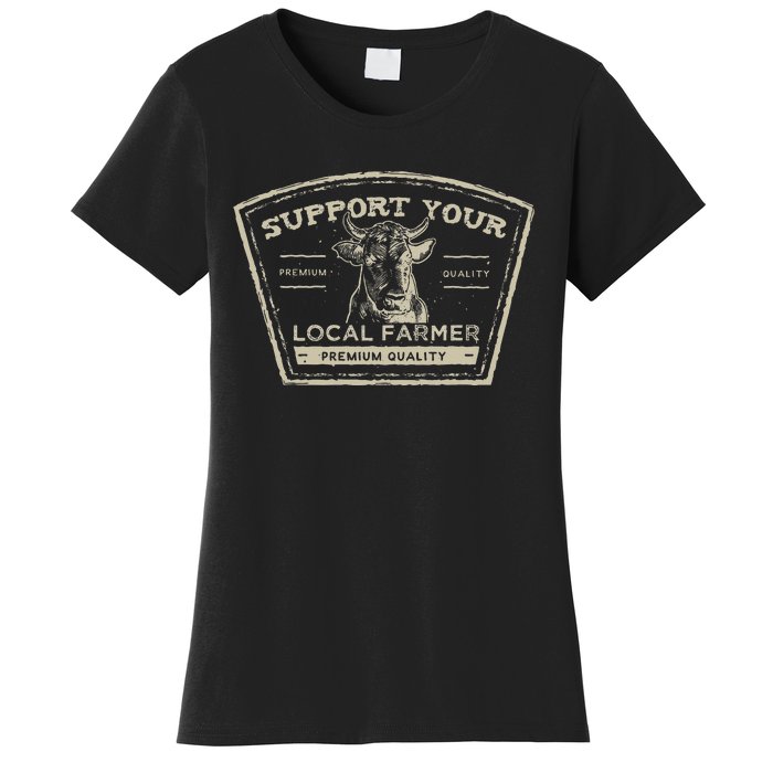 Support Your Local Farmer Eat Beef Women's T-Shirt