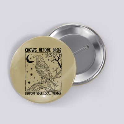 Support Your Local Murder Crows Before Bros Funny Button