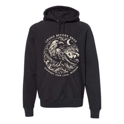 Support Your Local Murder Crows Before Bros Premium Hoodie