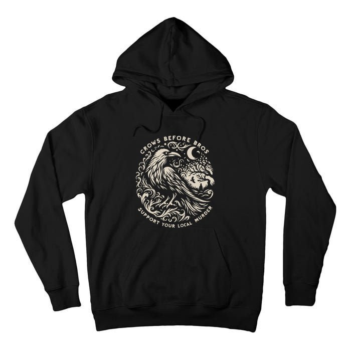 Support Your Local Murder Crows Before Bros Tall Hoodie