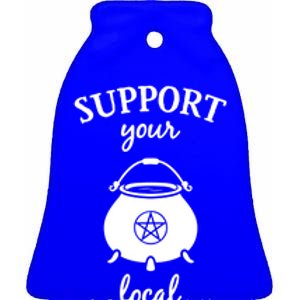 Support Your Local Witches Gift Coven Wicca Party Ceramic Bell Ornament