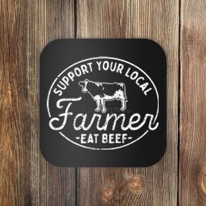 Support Your Local Farmer Eat Beef Coaster