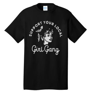 Support Your Local Girl Gang Tall T-Shirt