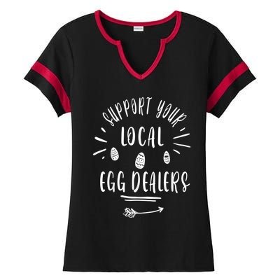 Support Your Local Egg Dealers,Chicken Lover Ladies Halftime Notch Neck Tee